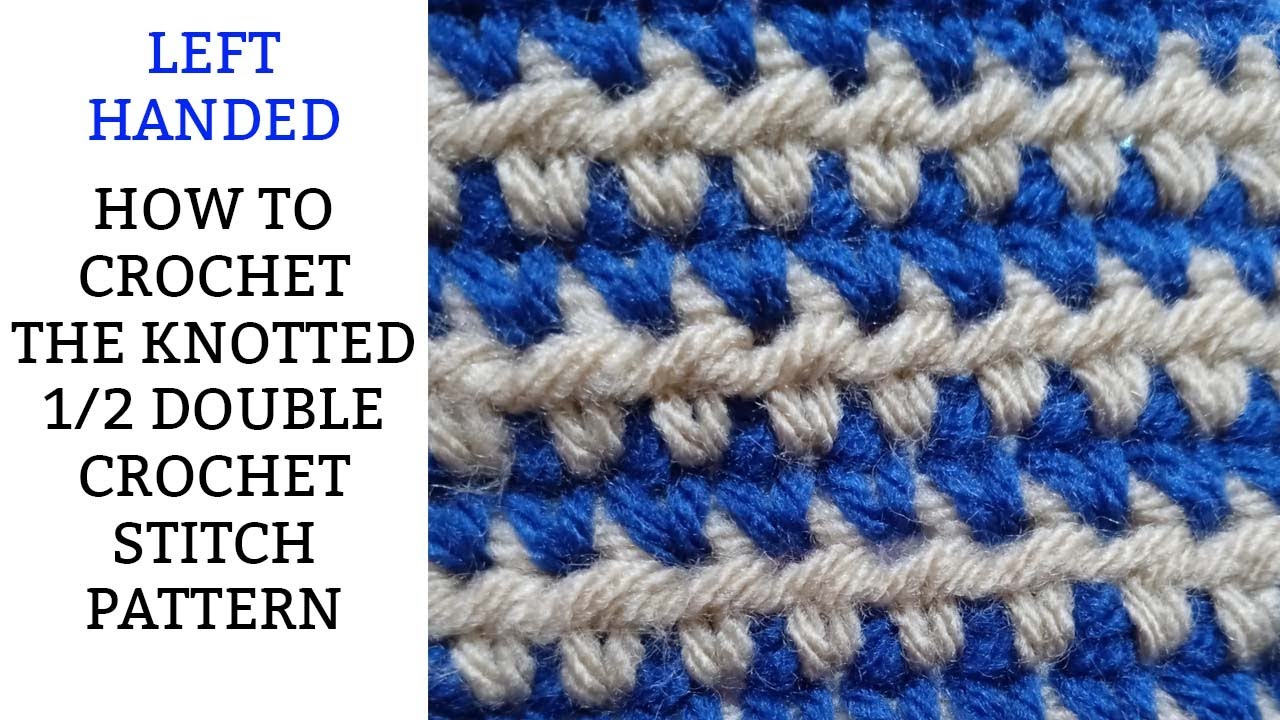 How to Crochet Knotted Half Double Crochet Stitch Pattern - Left Handed ...