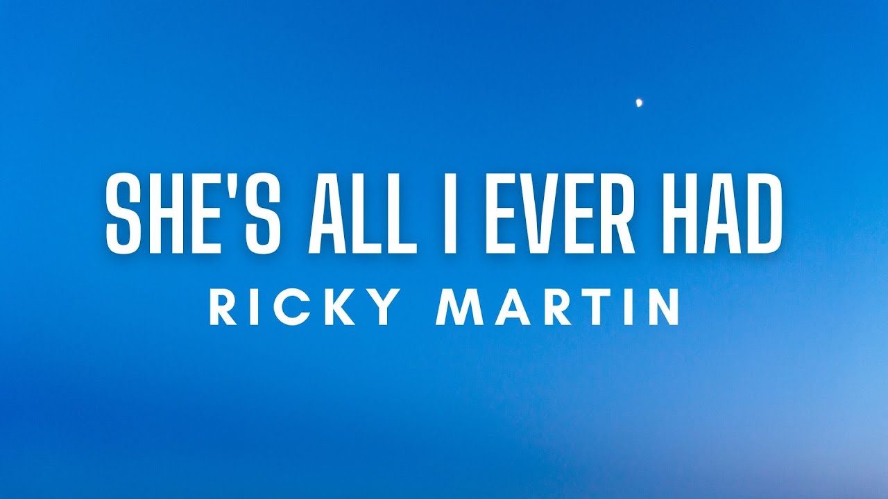 Ricky Martin - She's All I Ever Had (Lyrics) - YouTube