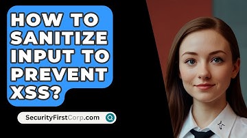 How To Sanitize Input To Prevent XSS? - SecurityFirstCorp.com