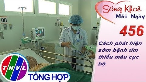 THVL | Cách phát hiện sớm bệnh tim thiếu máu cục bộ | Sống khỏe mỗi ngày - Kỳ 456