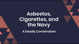 Asbestos, Cigarettes, & the Navy: Navy Veteran Cancer Help Wealth