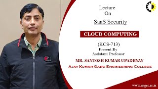''SaaS Security'' Cloud Computing Lecture 05 By Dr  Santosh Kumar Upadhyay, AKGEC
