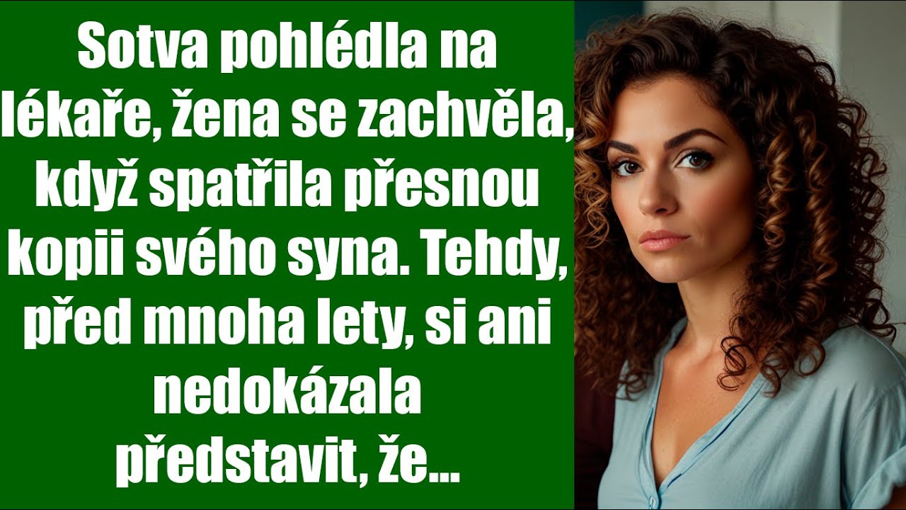 Sotva pohlédla na lékaře, žena se zachvěla, když spatřila přesnou kopii svého syna. Tehdy, před...