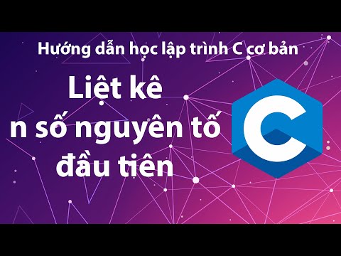 Video C - Bài tập 2.11: Liệt kê n số nguyên tố đầu tiên - youtube