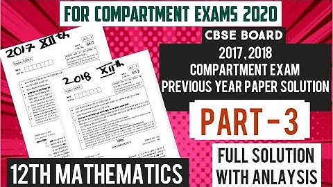 PART -3 /CLASS 12TH / CBSE BOARD/ 2017 AND 2018 MATHEMATICS COMPARTMENT EXAM PAPER SOLUTION IN HINDI