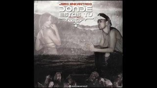 Jero Enkantado - Donde Estas Tu