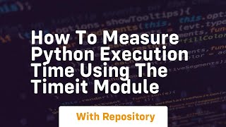 how to measure python execution time using the timeit module