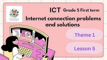 ICT- Grade 5 - First term, lesson 5 Internet connection problems and solutions, ICT شرح المعاصر 