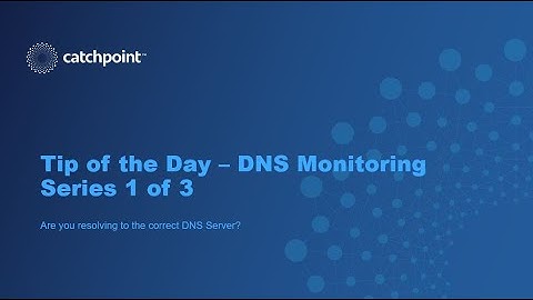 DNS Monitoring - Series 1 of 3 - Resolving To The Correct DNS