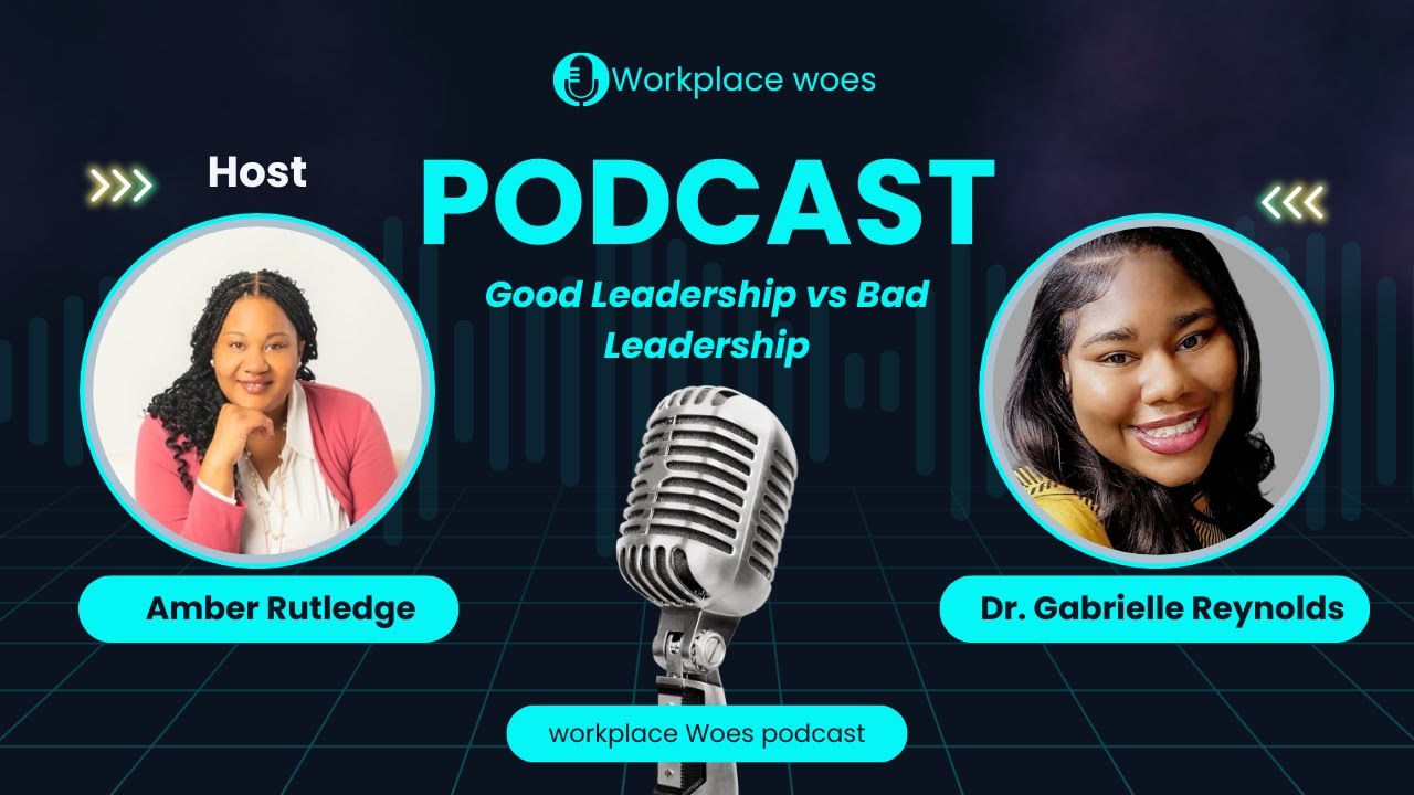 Good Leadership vs Bad Leadership | Workplace Woes Podcast