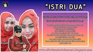 Istri Dua  ||  H. Subro Alfarizi  ||  Video Lyric