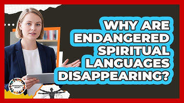 Why Are Endangered Spiritual Languages Disappearing? - Anthropology Insights