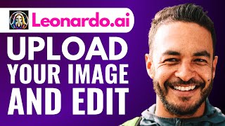 How to Use Your Own Image in Leonardo Ai (How to Upload Image to Leonardo Ai and Edit)
