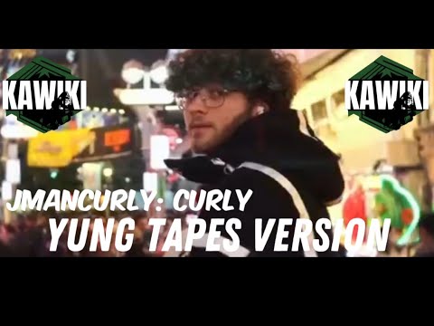 Jmancurly-Curly! Yung Tape’s Version!