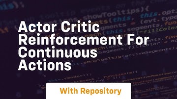 actor critic reinforcement for continuous actions