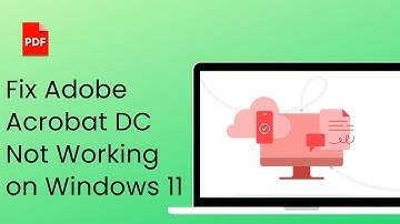 How to Fix Adobe Acrobat DC Not Working on Windows 11
