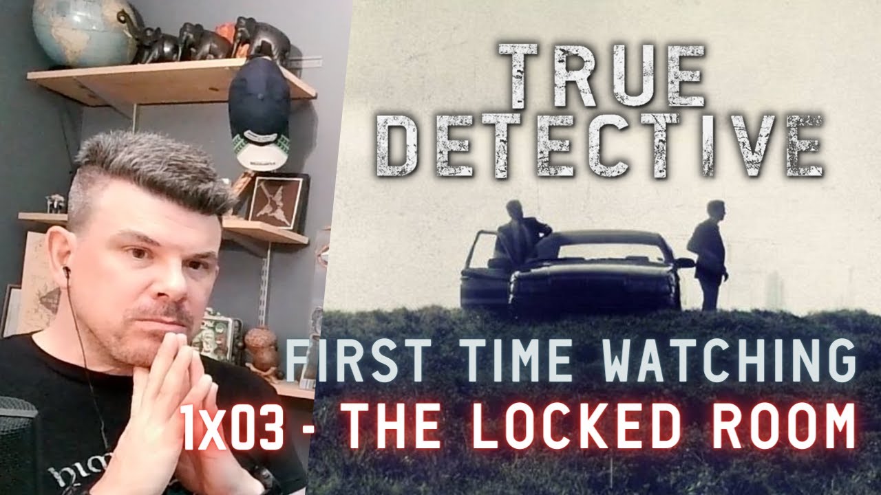 TRUE DETECTIVE Reaction 1x03 The Locked Room FIRST TIME WATCHING