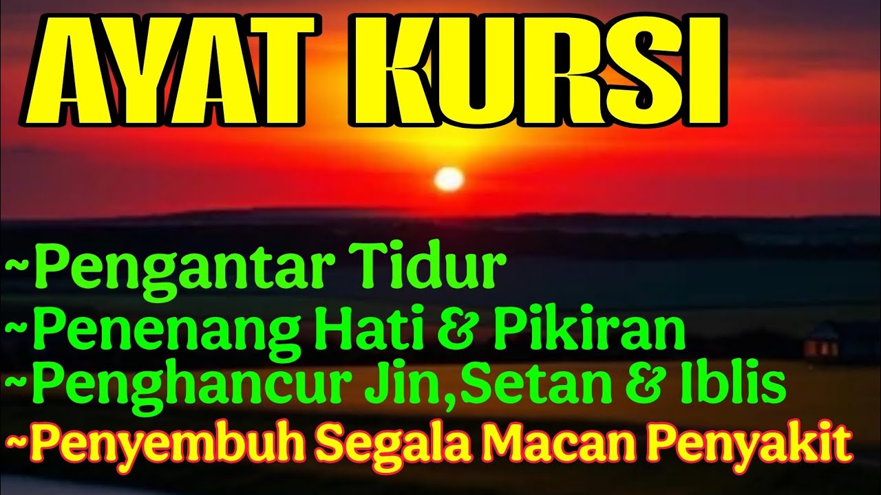 Ayat Kursi Pengantar Tidur, Ayat Kursi Pengusir Setan, Ayat Kursi Penghancur Jin & Setan dg