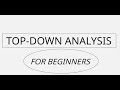 TOP-DOWN ANALYSIS FOR BEGINNERS