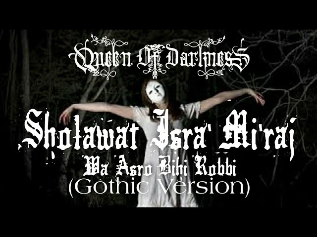 Sholawat Isra' Mi'raj (Wa Asro bihi Robbi) || Cover Queen Of Darkness || Gothic Metal Version class=