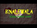 Binalewala  aiana juarez cover lyrics