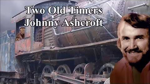Two Old Timers Johnny Ashcroft with Lyrics