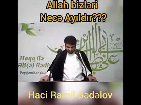 Haci Ramil  Allah bizleri nece ayildir??