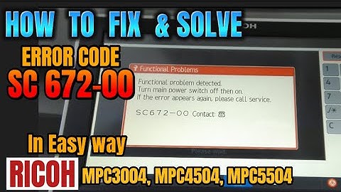 HOW TO FIX AND SOLVE ERROR CODE SC672-00 || RICOH MPC3004, MPC4504, MPC5504 || EASIEST WAY