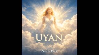 Uyan - Anzel Ai 