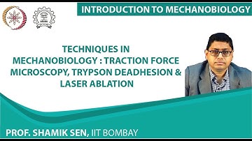 Techniques in Mechanobiology : Traction Force Microscopy, Trypson Deadhesion & Laser Ablation