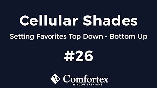 #26 Cellular Shades Setting Favorites Top Down - Bottom Up