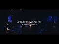 SOMETIME’S - Masterpieces［Official Live Video］