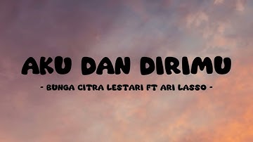 Ari Lasso ft Bunga Citra Lestari - Aku Dan Dirimu - Lirik Orange