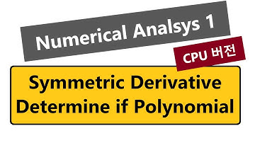 107 - Numerical Analysis 1 - Symmetric Difference Quotient Derivative (CPU) - Determine Polynomial