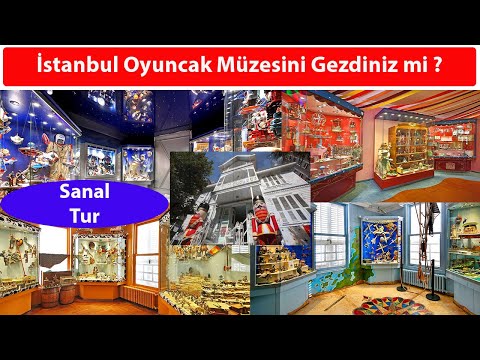 İstanbul Oyuncak Müzesi - Sunay Akın - Toy Museum - Sanal Tur - Müze Gezisi - Etkileşimli Eğitim