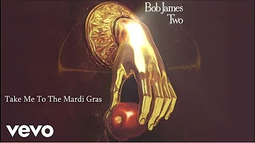 Bob James - Take Me To The Mardi Gras (audio)