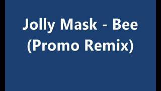 Jolly Mask - Bee (Promo Remix)