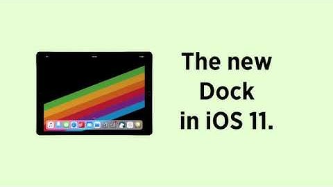 iOS 11 Tips: The new iPad Dock