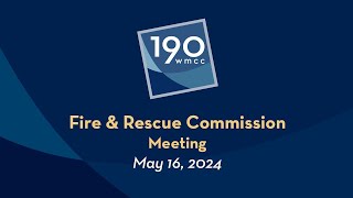 Montgomery County Fire and Rescue Commission Meeting 5-16-2024