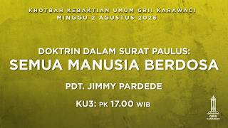 SEMUA MANUSIA BERDOSA - Pdt. Jimmy Pardede - KU3 - 2 Agustus 2026