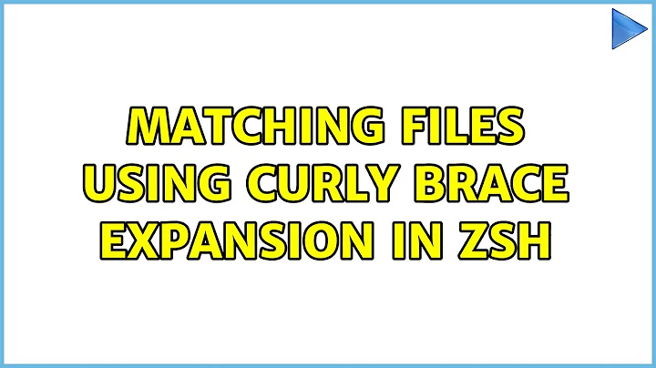 matching files using curly brace expansion in zsh (2 Solutions!!)