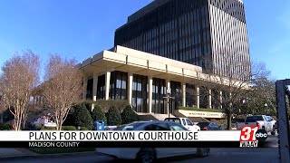 Plans move forward for new courthouse in downtown Huntsville
