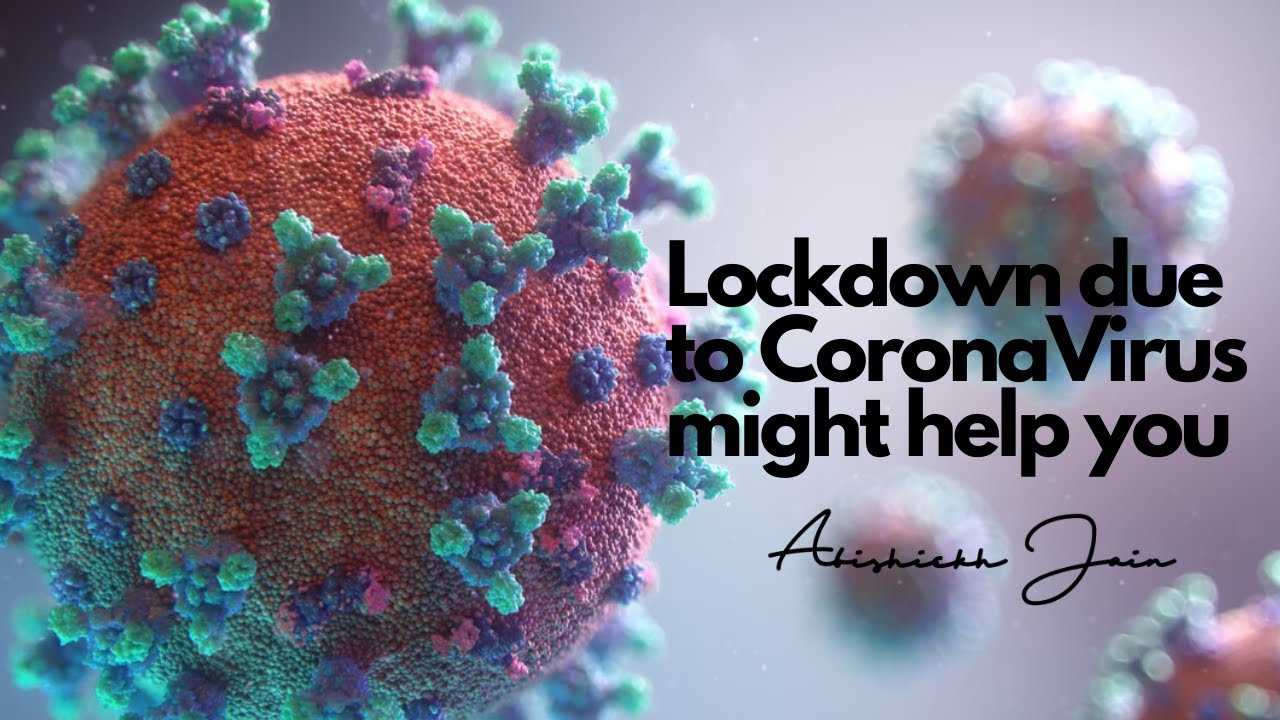 Lockdown due to CoronaVirus might help you|By   Practicing   Social   Distancing  |Abishiekh Jain