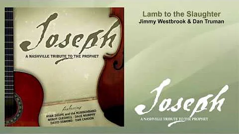 JOSEPH: A NASHVILLE TRIBUTE TO THE PROPHET - 19 Lamb to the Slaughter by Jimmy Westbrook & Dan ...
