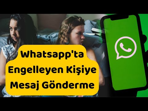 Whatsapp'ta Engelleyen Kişiye Mesaj Gönderme Nasıl Yapılır?