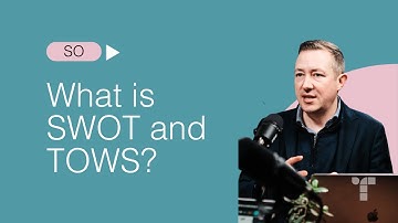 So, what is SWOT and TOWS?