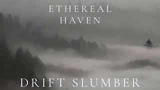 Ethereal Haven – Drift Slumber (Ambient Sleep)