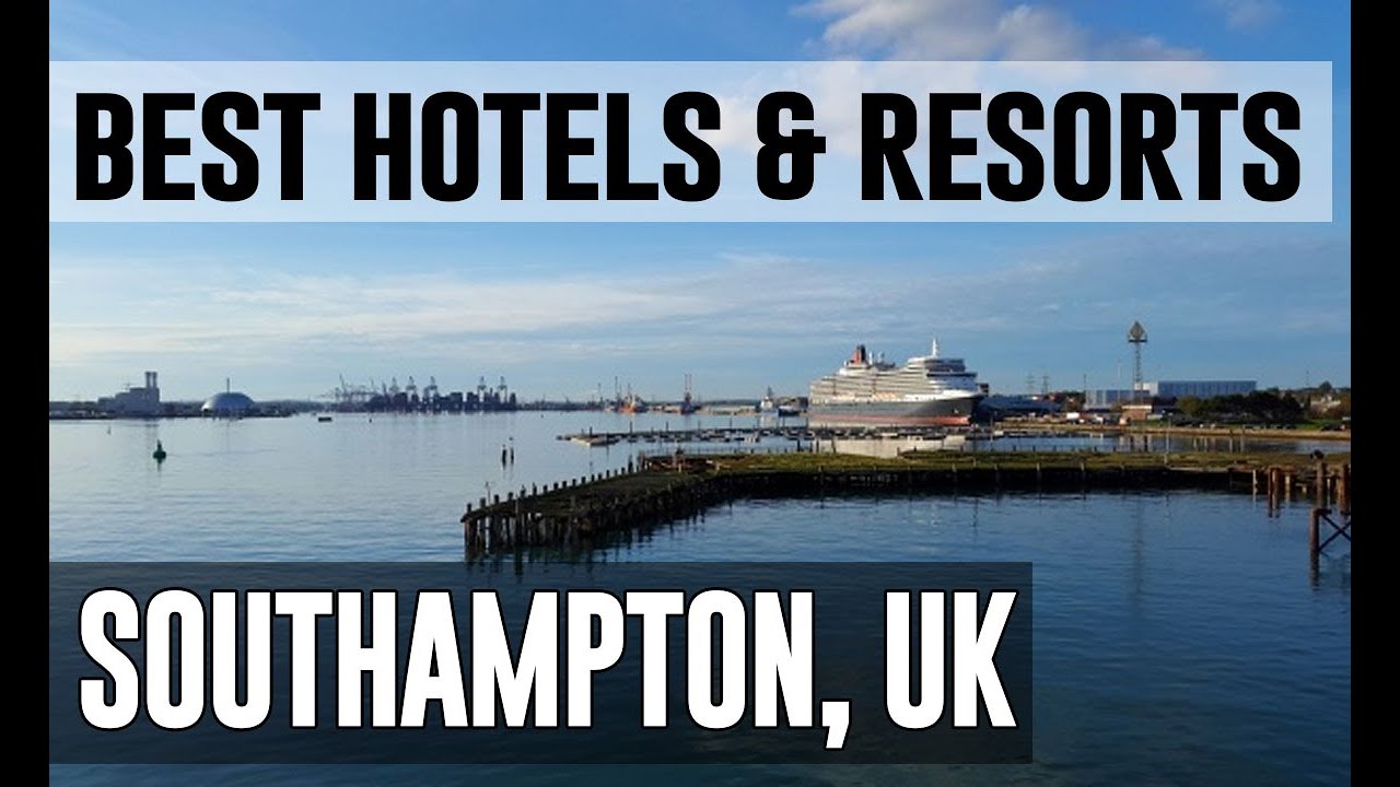 Best Hotels and Resorts in Southampton, United Kingdom UK YouTube