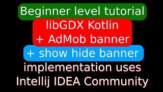 libGDX Kotlin Admob banner hide show beginner tutorial