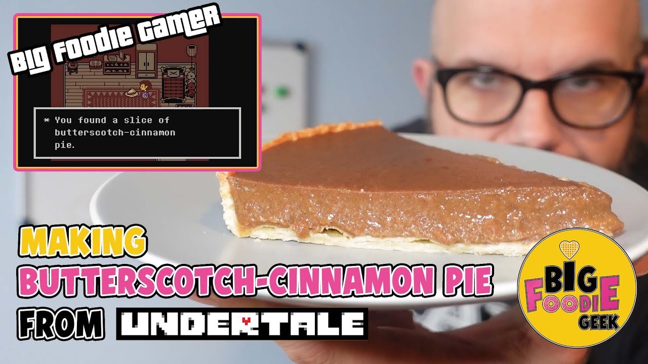 Butterscotch Cinnamon Pie from UNDERTALE Big Foodie Gamer Gaming Inspired Food YouTube